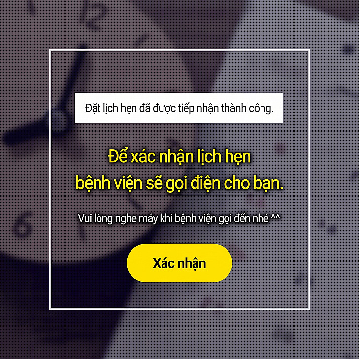Cửa sổ pop-up thông báo hoàn tất đặt lịch hẹn trên nền đồng hồ với dòng chữ Đã tiếp nhận đặt lịch hẹn thành công. Bệnh viện sẽ liên hệ qua điện thoại để xác nhận lịch hẹn và nút Xác nhận